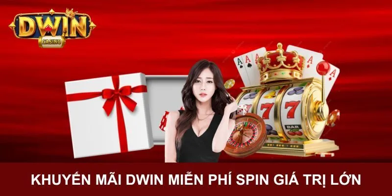 Khuyến Mãi DWIN - Ưu Đãi Cực Lớn Nhận Thưởng Liền Tay 3 Khuyến mãi tặng miễn phí spin game nổ hũ