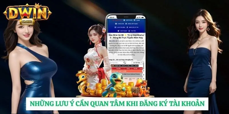 Đăng Ký DWIN - Tổng Hợp Quy Trình 03 Bước Cơ Bản Nhất 3 Các lưu ý quan trọng khi tạo tài khoản DWIN